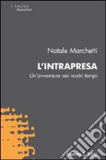 L'Intrapresa. Un'avventura nei nostri tempi libro