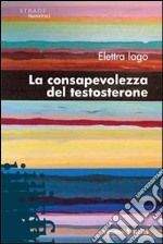 La Consapevolezza del testosterone libro