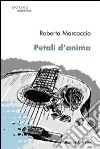 Petali d'anima libro di Marcaccio Roberta