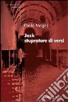 Jack stupratore di versi libro di Magni Paolo