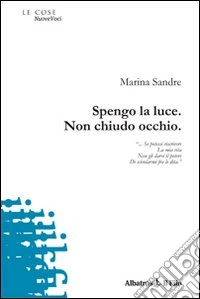 Spengo la luce. Non chiudo occhio libro
