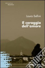 Il coraggio dell'amore libro