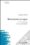 Rincorrendo un sogno libro di Onori Andrea