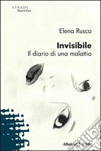 Invisibile. Il diario di una malattia libro