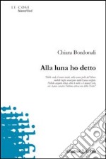 Alla luna ho detto libro