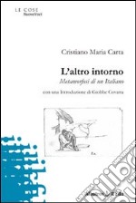 L'Altro intorno. Metamorfosi di un italiano libro