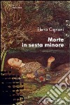 Morte in sesta minore libro di Cignoni Elena