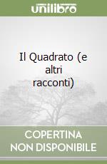 Il Quadrato (e altri racconti)