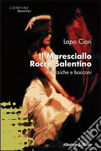 Il maresciallo Rocco Salentino. A pizziche e bocconi libro