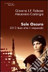 Sole oscuro 2012: buio oltre il crepuscolo libro