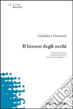 Il bianco degli occhi libro