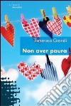 Non aver paura libro di Grandi Tommaso