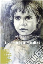 L'ultima lacrima di tè libro