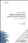 Siamo tutti di-versi (siamo fatti tutti di poesia). Poesie, aforismi e riflessioni libro