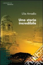 Una storia incredibile libro