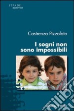 I sogni non sono impossibili libro