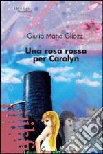 Una rosa rossa per Carolyn libro