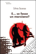 E... se fosse un marziano? libro