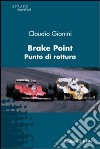 Brake Point-Punto di rottura libro di Gianini Claudio