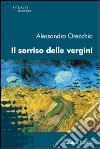 Il sorriso delle vergini libro di Orecchio Alessandro