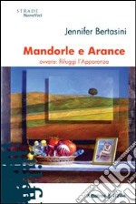 Mandorle e arance ovvero rifuggi l'apparenza libro