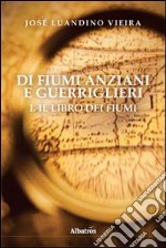 Di fiumi anziani e guerriglieri. Vol. 1: Il libro dei fiumi libro