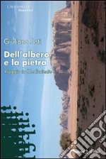 Dell'albero e la pietra. Viaggio in Medioriente