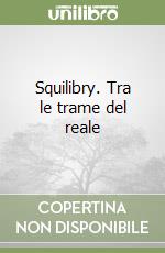 Squilibry. Tra le trame del reale