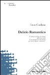 Delirio romantico libro di Cardone Enzo