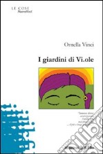 I giardini di Vi.ole libro