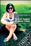 Io e un sogno di nome Carlo libro