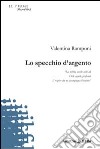 Lo specchio d'argento libro di Ramponi Valentina