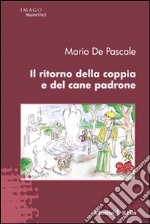 Il ritorno della coppia e del cane padrone