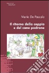 Il ritorno della coppia e del cane padrone libro