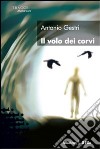 Il volo dei corvi libro di Gestri Antonio