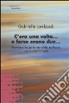 C'era una volta... O forse erano due. Viandanti lungo la via della bellezza, con i cuori in volo libro