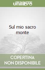 Sul mio sacro monte