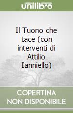 Il Tuono che tace (con interventi di Attilio Ianniello)