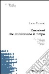 Emozioni che attraversano il tempo libro di Cervone Laura