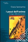 I Passi dell'anima. Il viaggio attraverso il cuore libro