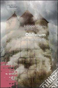 Oblivium. Le pietre del sigillo libro
