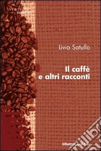 Il Caffè e altri racconti