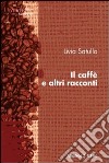 Il Caffè e altri racconti libro