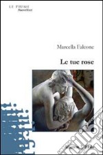 Le Tue rose libro