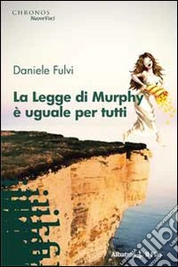 La Legge di Murphy è uguale per tutti libro