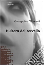 L'Ulcera del cervello libro