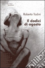 Il Dodici di agosto libro