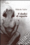 Il Dodici di agosto libro