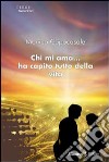 Chi mi ama... Ha capito tutto della vita libro