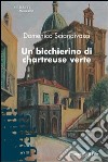 Un Bicchierino di chartreuse verte libro di Sciandivasci Domenico